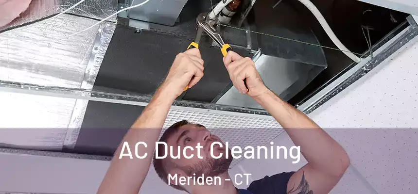  AC Duct Cleaning Meriden - CT