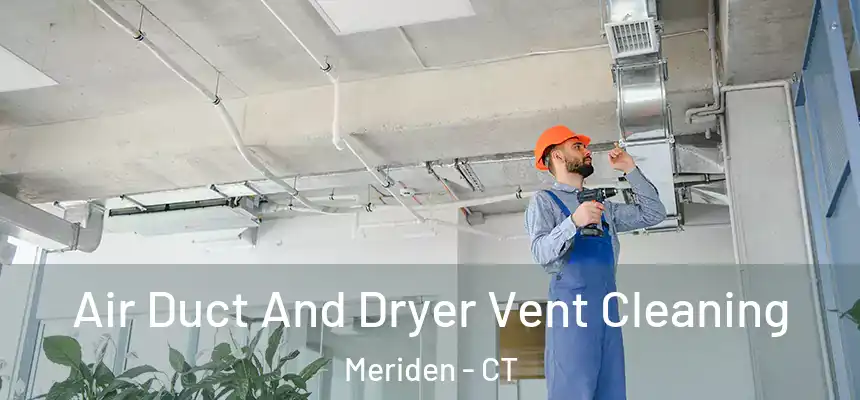 Air Duct And Dryer Vent Cleaning Meriden - CT