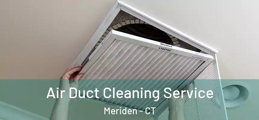  Air Duct Cleaning Service Meriden - CT