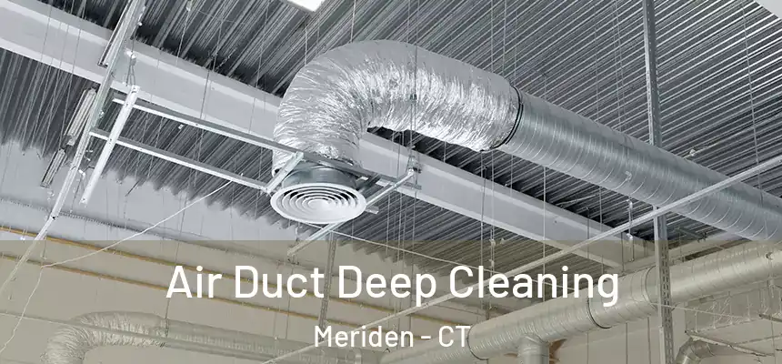  Air Duct Deep Cleaning Meriden - CT