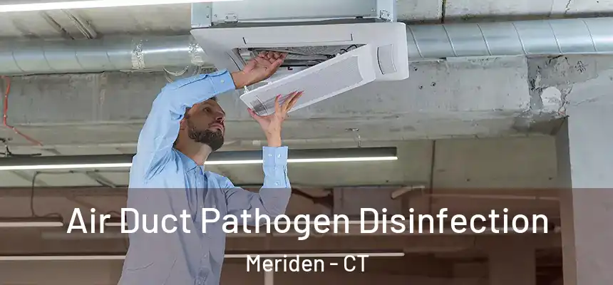  Air Duct Pathogen Disinfection Meriden - CT