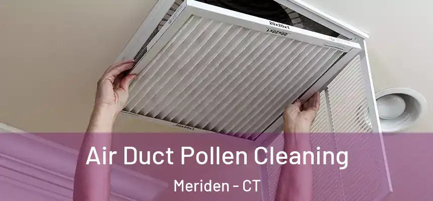 Air Duct Pollen Cleaning Meriden - CT