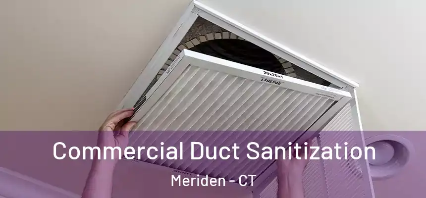  Commercial Duct Sanitization Meriden - CT