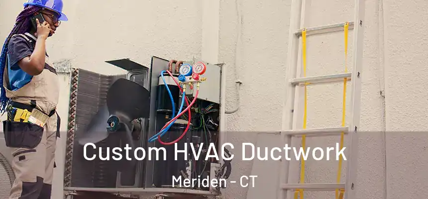  Custom HVAC Ductwork Meriden - CT