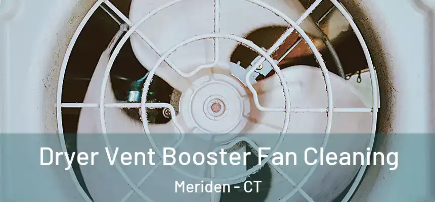  Dryer Vent Booster Fan Cleaning Meriden - CT