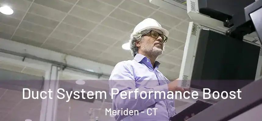  Duct System Performance Boost Meriden - CT