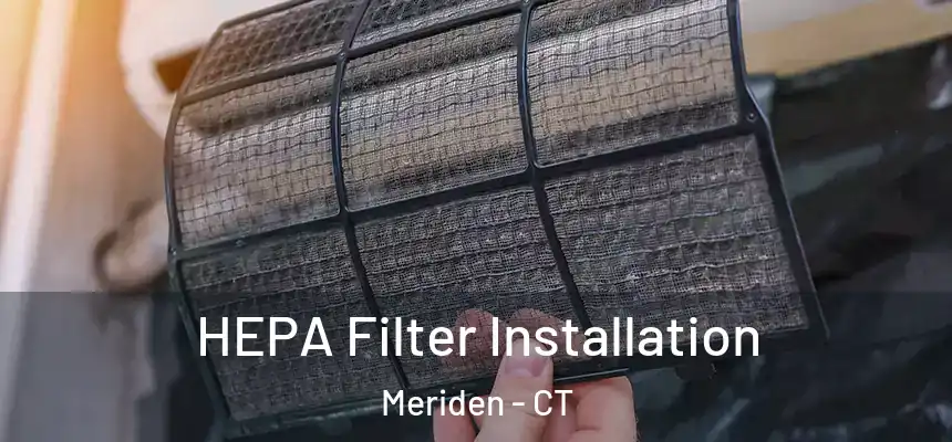  HEPA Filter Installation Meriden - CT