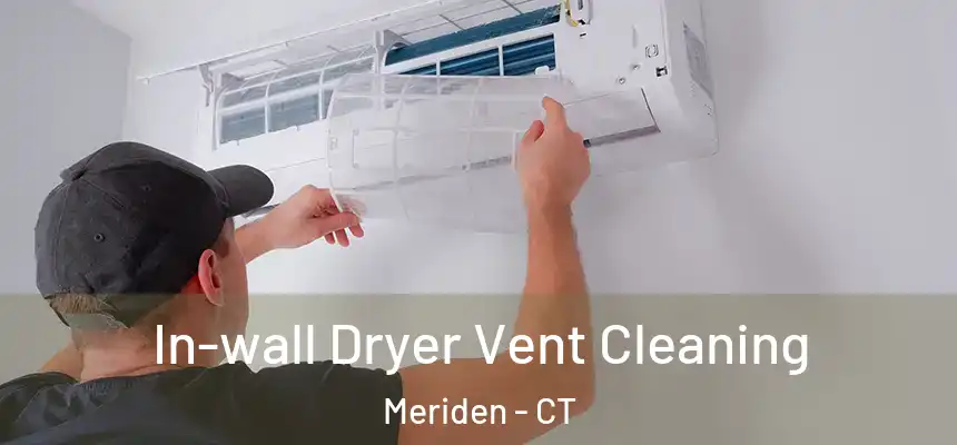 In-wall Dryer Vent Cleaning Meriden - CT
