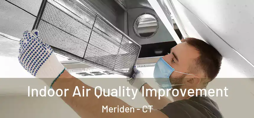  Indoor Air Quality Improvement Meriden - CT