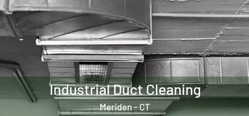  Industrial Duct Cleaning Meriden - CT