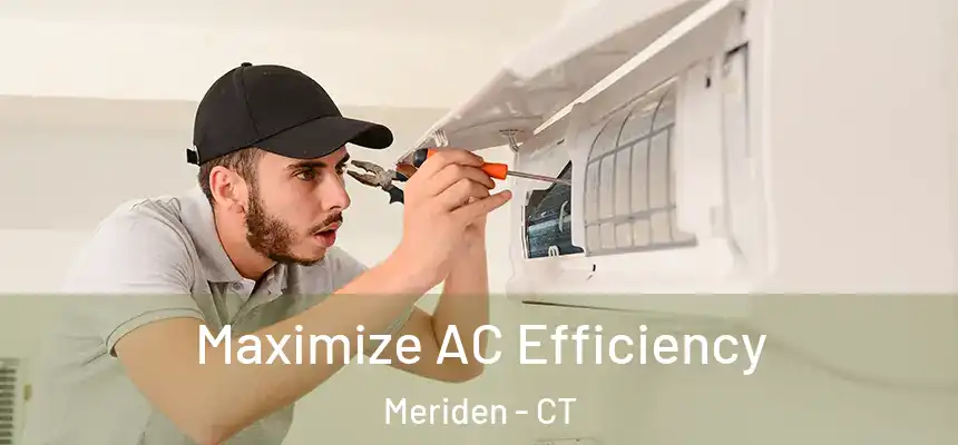 Maximize AC Efficiency Meriden - CT