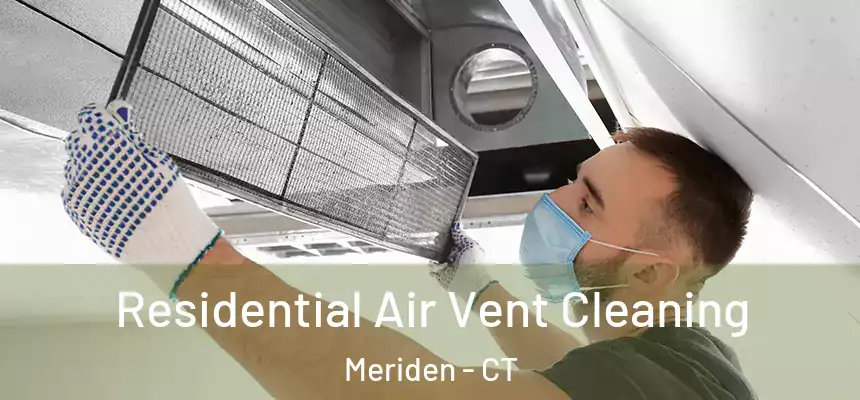  Residential Air Vent Cleaning Meriden - CT