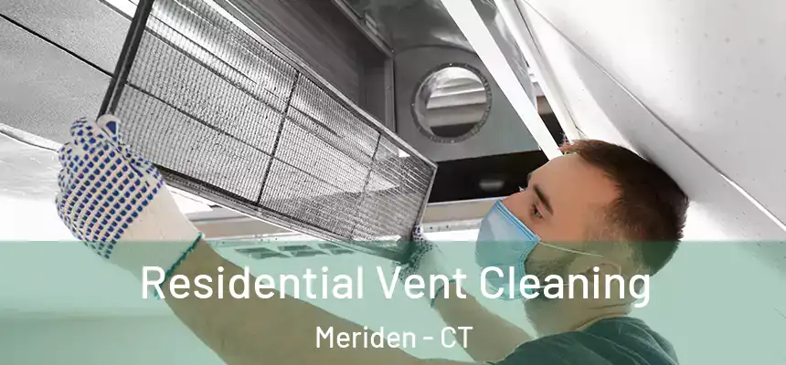  Residential Vent Cleaning Meriden - CT