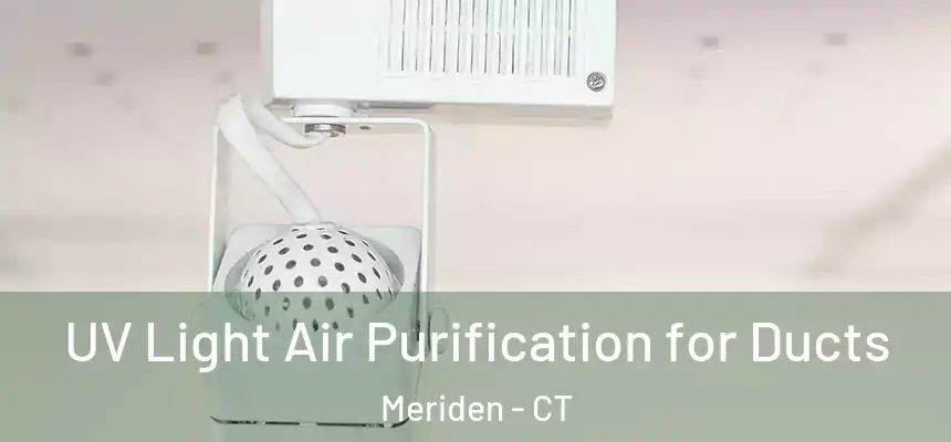  UV Light Air Purification for Ducts Meriden - CT